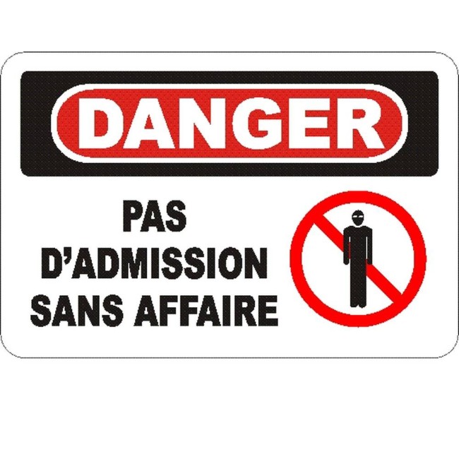 French OSHA “Danger No Admittance Without Business” sign in various sizes, materials, languages & optional features