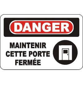 French OSHA “Danger Keep This Door Closed” sign in various sizes, materials, languages & optional features