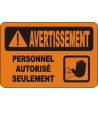 French OSHA “Warning Authorized Personnel Only” sign in various sizes, materials, languages & optional features