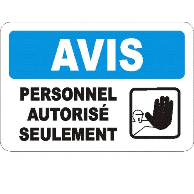 French OSHA “Notice Authorized Personnel Only” sign in various sizes, materials, languages & optional features