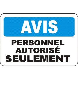 French OSHA “Notice Authorized Personnel Only” sign in various sizes, materials, languages & optional features