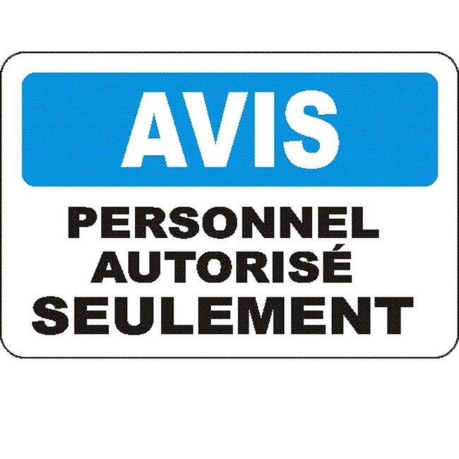 French OSHA “Notice Authorized Personnel Only” sign in various sizes, materials, languages & optional features