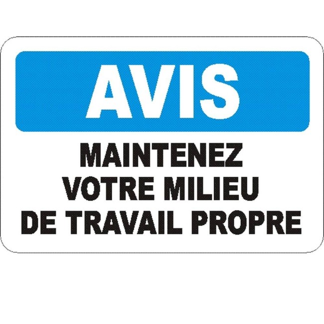 French OSHA “Notice Keep Your Work Area Clean” sign in various sizes, materials, languages & optional features