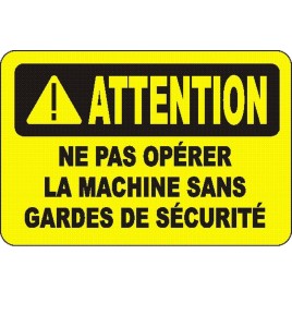 Affiche OSHA «Attention Ne pas opérer la machine sans dispositifs de sécurité»: langues, options, formats & matériaux variés