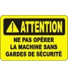 Affiche OSHA «Attention Ne pas opérer la machine sans dispositifs de sécurité»: langues, options, formats & matériaux variés