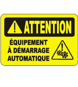 French OSHA “Caution Automatic Equipment May Start at Anytime” sign in various sizes, materials, languages & optional features