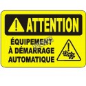 French OSHA “Caution Automatic Equipment May Start at Anytime” sign in various sizes, materials, languages & optional features