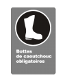 French CSA "Rubber Boots Mandatory" sign in various sizes, shapes, materials & languages + optional features