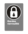 French CSA "Keep Locked" sign in various sizes, shapes, materials & languages + optional features