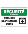 French OSHA “Safety First First Aid Kit” sign in various sizes, shapes, materials & languages, optional features available