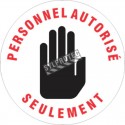 Affiche de sol ronde «PERSONNEL AUTORISÉ SEULEMENT» en autocollant laminé antidérapant, langues & formats divers.