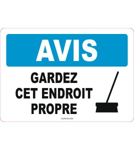 French OSHA “Notice Keep Area Clean” sign in various sizes, materials, languages & optional features