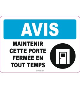 French OSHA “Notice Keep This Door Closed at All Time” sign in various sizes, materials, languages & optional features