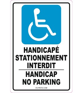 Bilingual " Handicapé stationnement interdit – Handicap no parking " sign: many sizes, shapes, materials + optional features